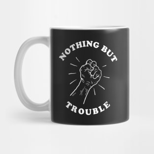 Nothing But Trouble Mug